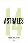 Bodegas Los Astrales, Ribera del Duero (Castilla y León, Spain)  2014