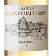 Château Larrivet Haut Brion, Pessac-Léognan Blanc (Bordeaux, France)  2018